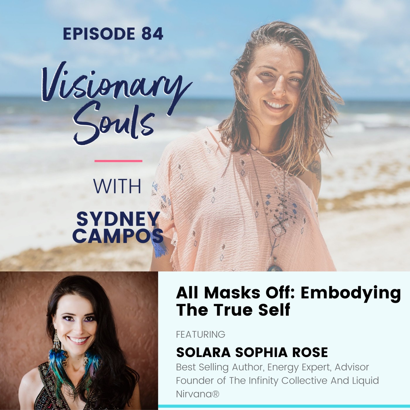 Ep. 84: Solara Sophia Rose | All Masks Off: Embodying The True Self