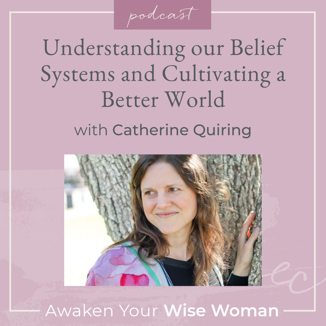 Understanding our Belief Systems and Cultivating a Better World