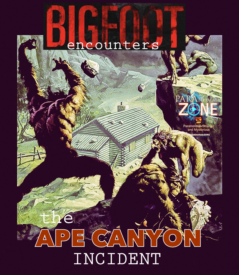 BIGFOOT ENCOUNTERS: The APE CANYON Incident