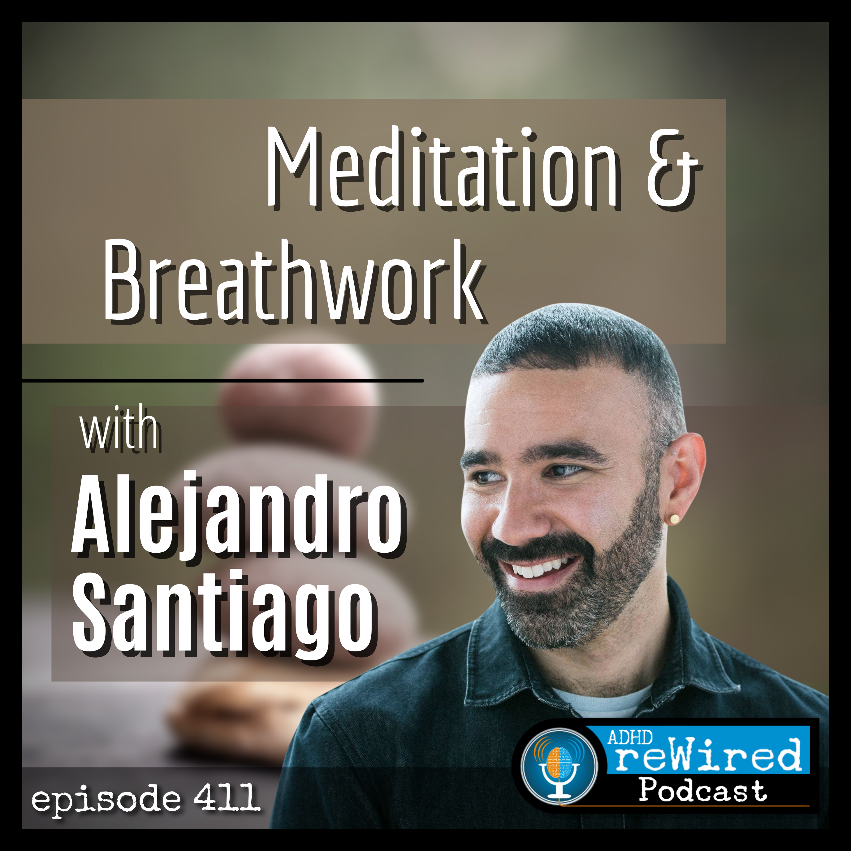 411 | Meditation & Breathwork with Alejandro Santiago