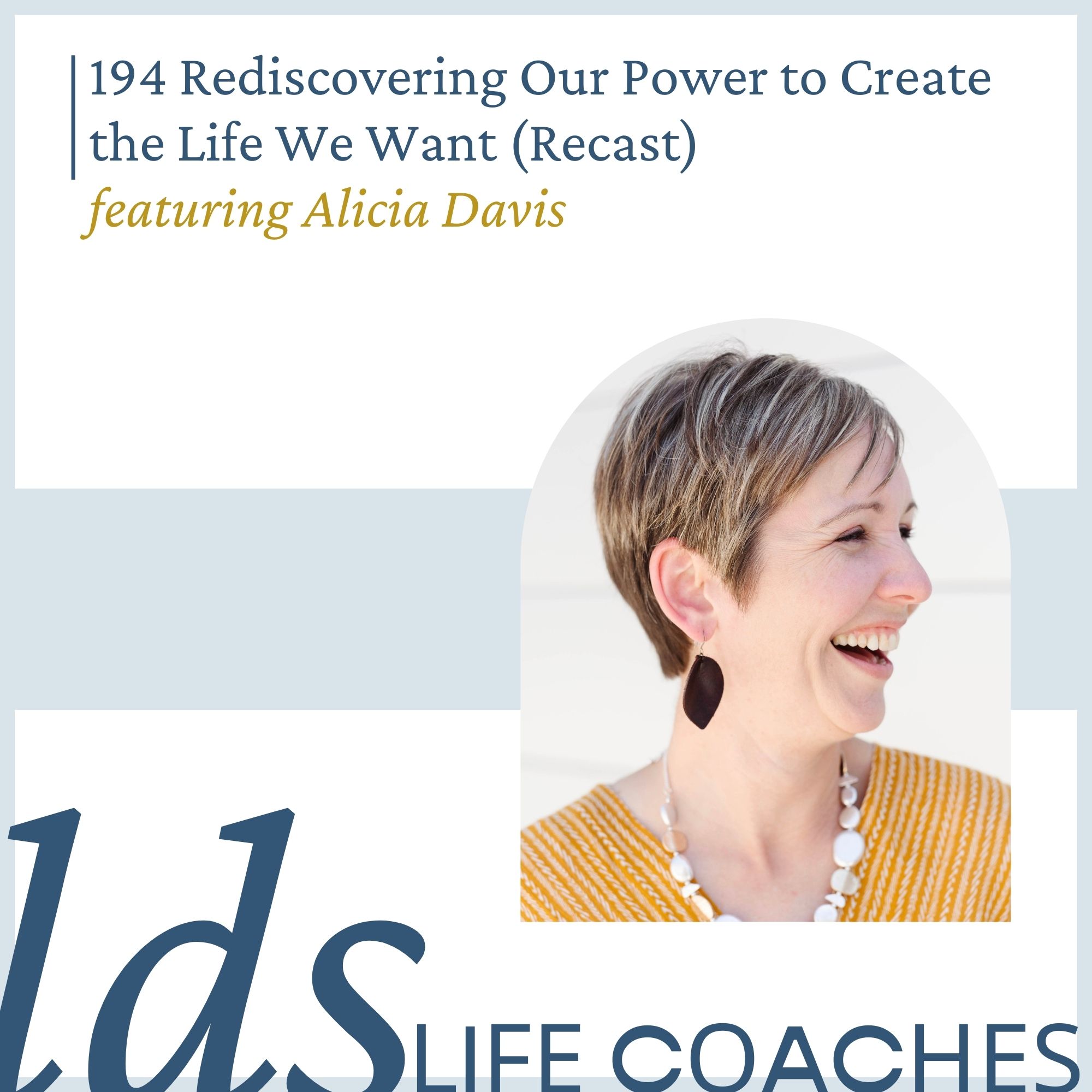 194. Rediscovering Our Power to Create the Life We Want (Recast) with Alicia Davis