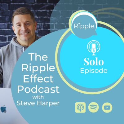 The Ripple Effect Podcast with Steve Harper