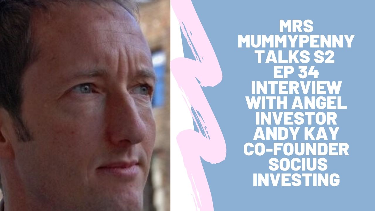 Mrs MummyPenny Talks Ep 34 Andy Kay - Socius Investing