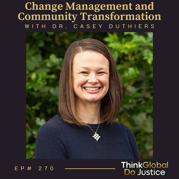 Change Management and Community Transformation with Dr. Casey Duthiers