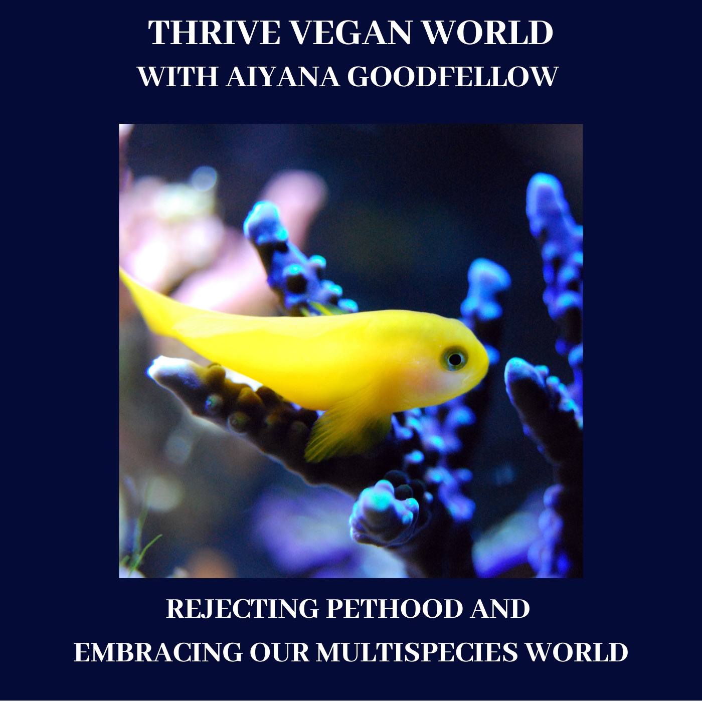 With Aiyana Goodfellow - REJECTING PETHOOD AND EMBRACING OUR MULTISPECIES WORLD - Episode 38