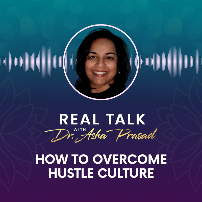 Real Talk with Dr. Asha Prasad
