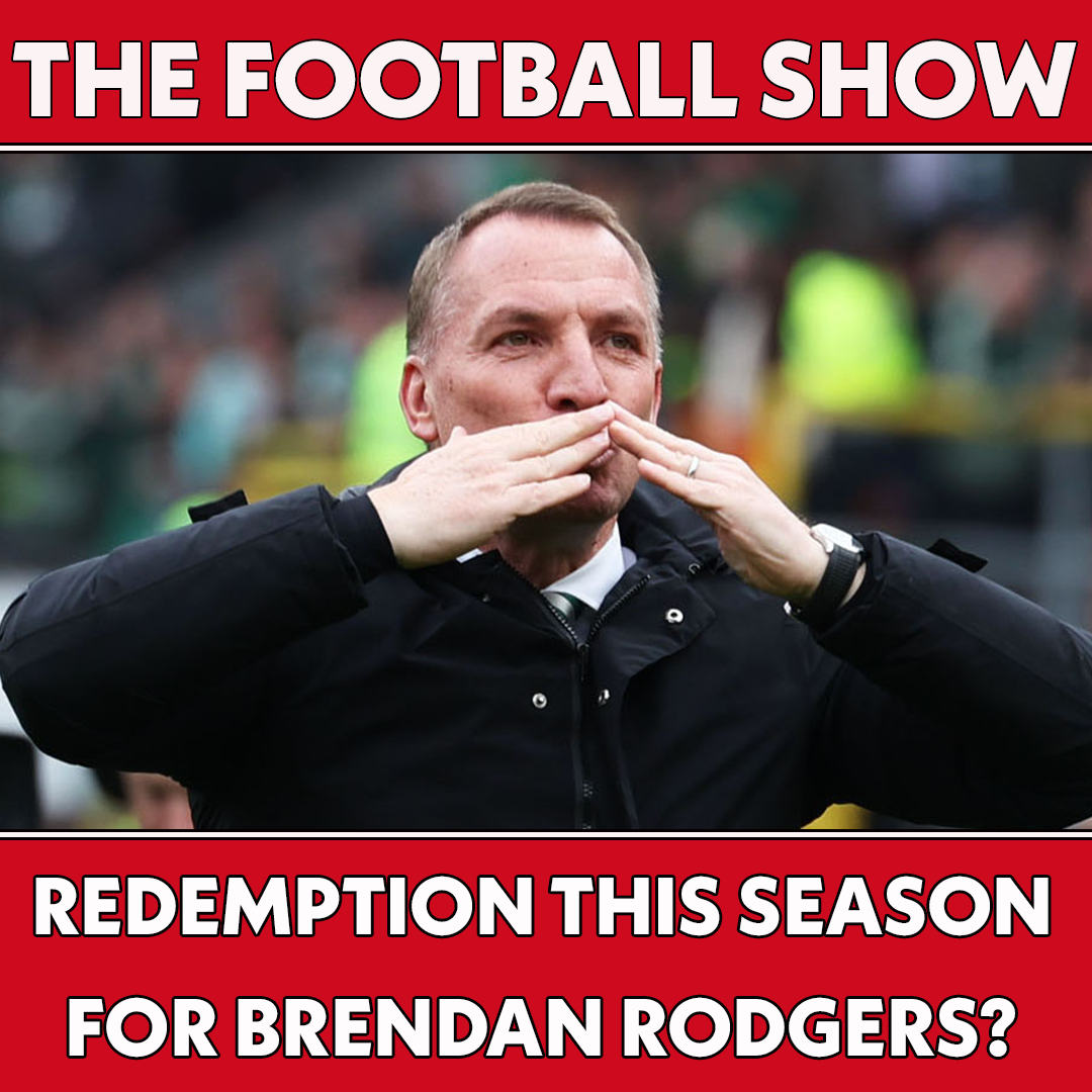 Has it been a redemption season for Brendan Rodgers? | The Football Show