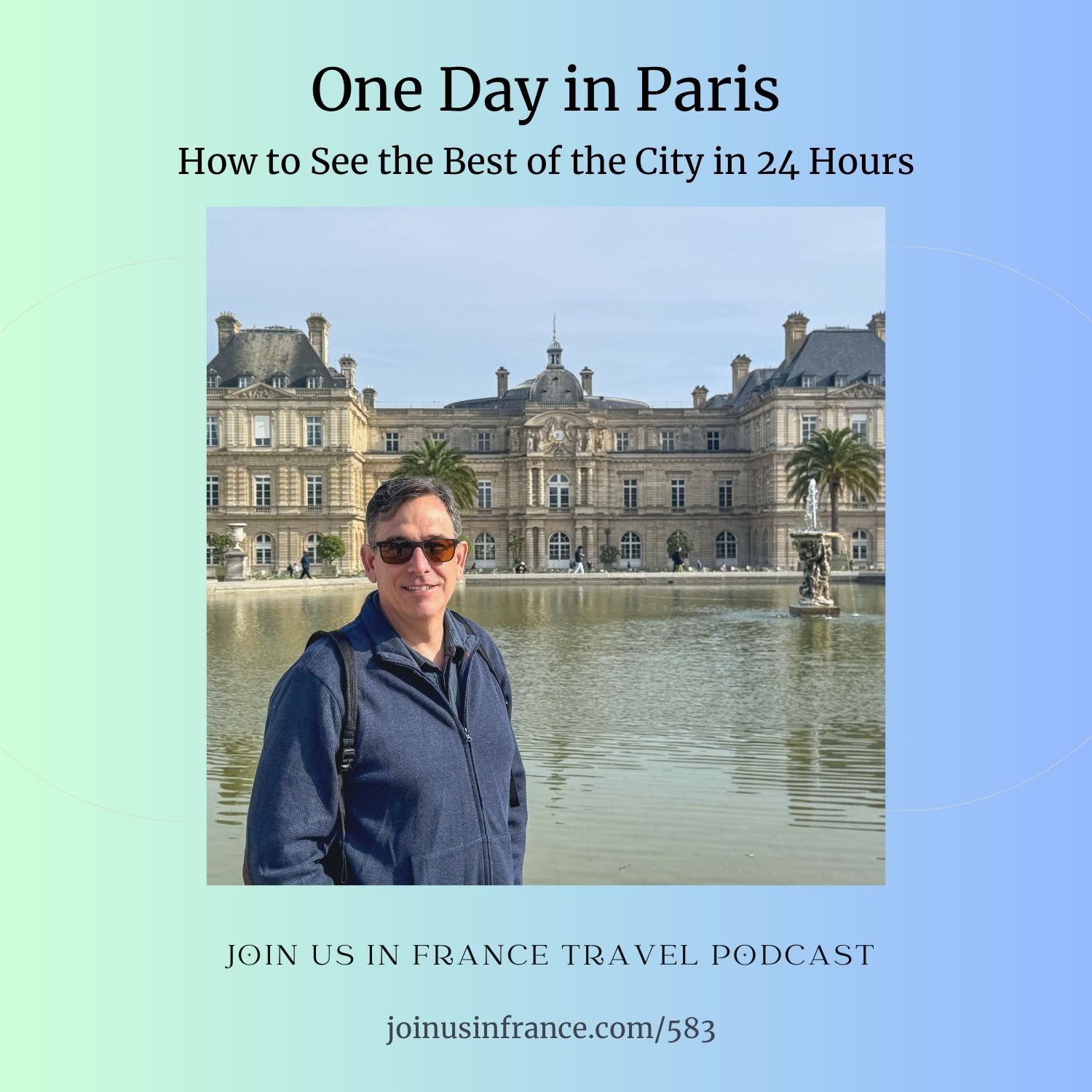 One Day in Paris: How to See the Best of the City in 24 Hours, Episode 583 One Day in Paris: How to See the Best of the City in 24 Hours, Episode 583