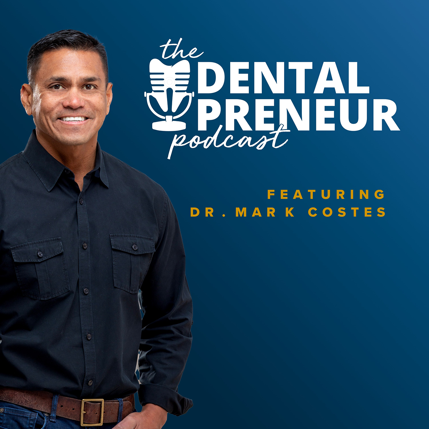 The Dentalpreneur Podcast w/ Dr. Mark Costes