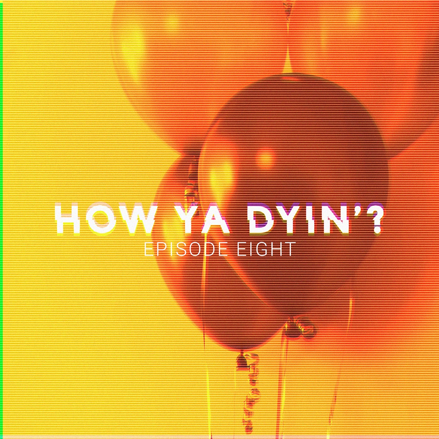 How Ya Dyin\'?