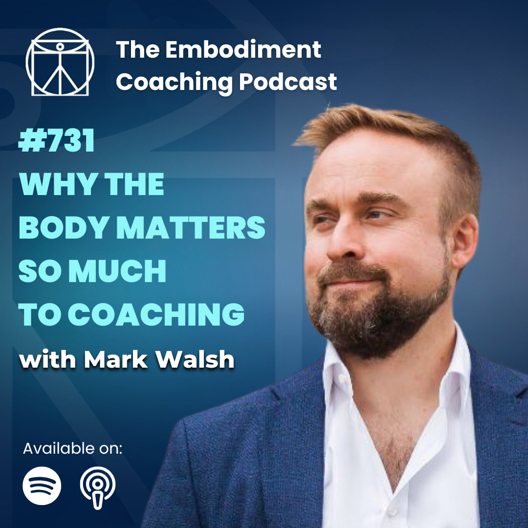 Why The Body Matters So Much To Coaching - With Mark Walsh