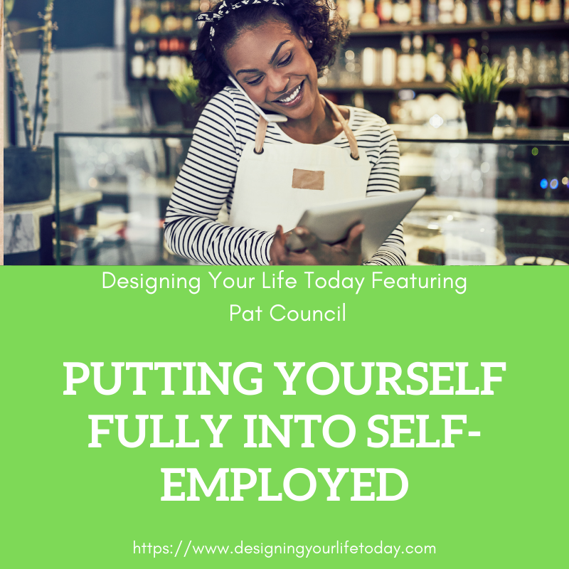 Putting Yourself Fully into Being Self-Employed