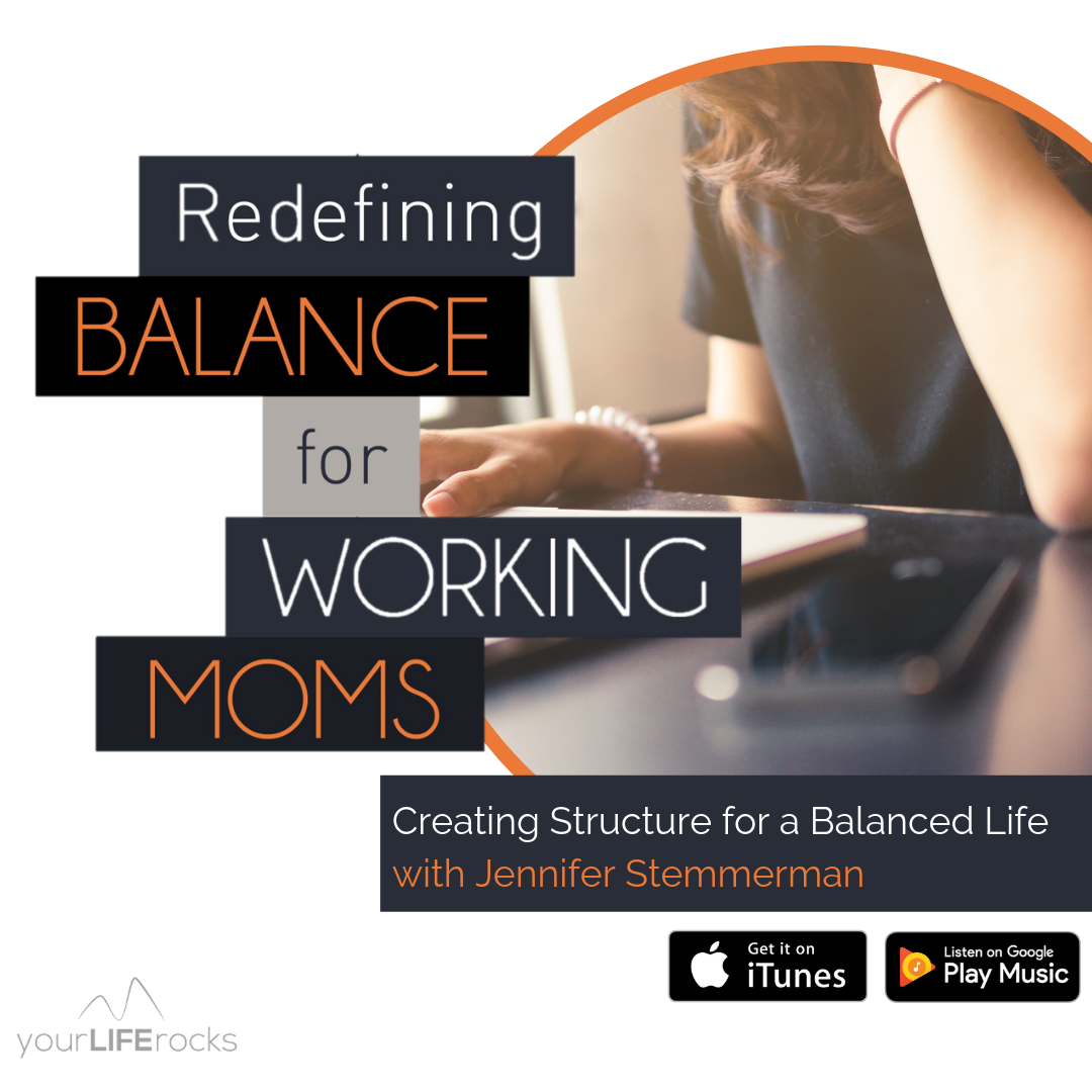 Redefining Balance for Working Mom Podcast by Your Life Rocks
