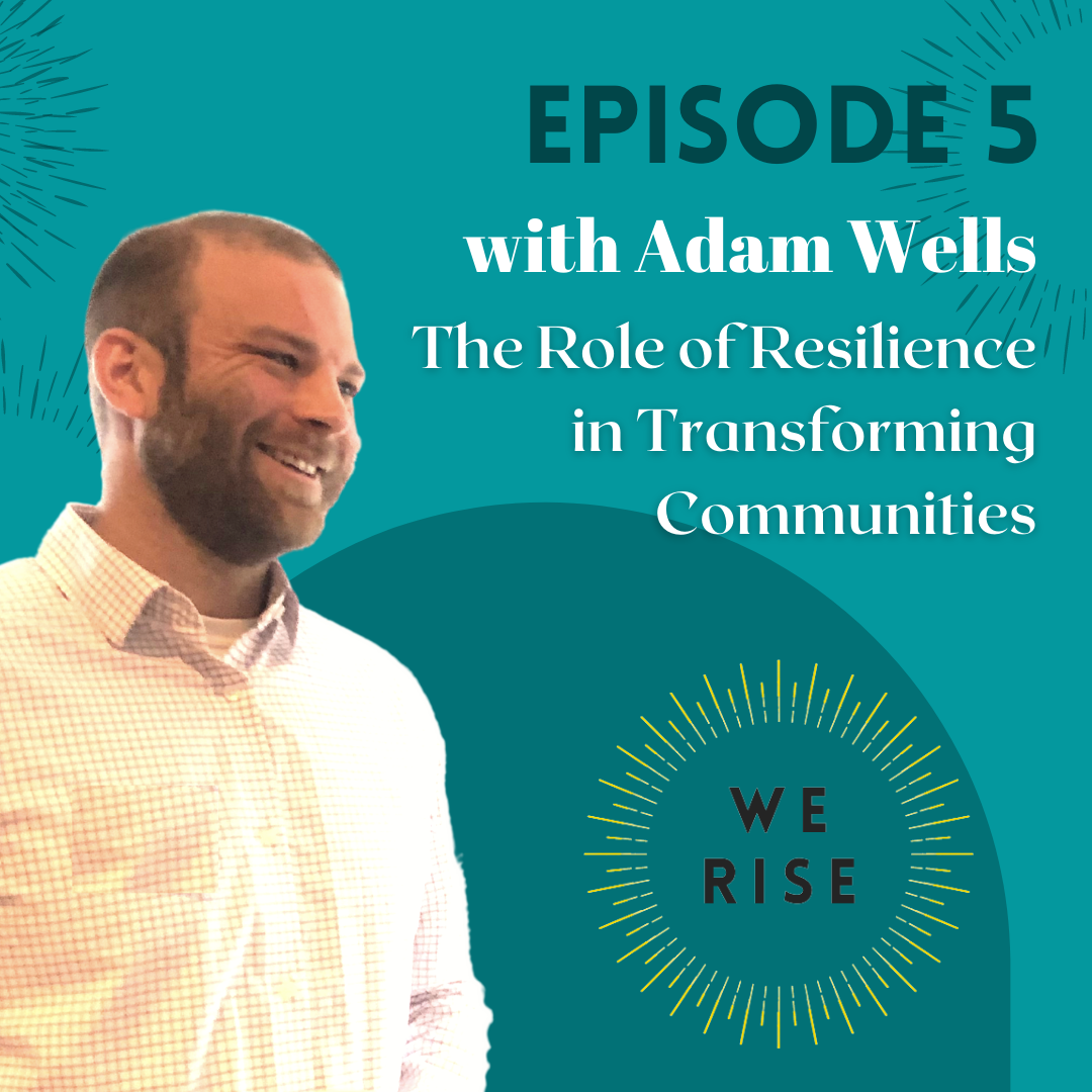 Adam Wells: The Role of Resilience in Transforming Communities