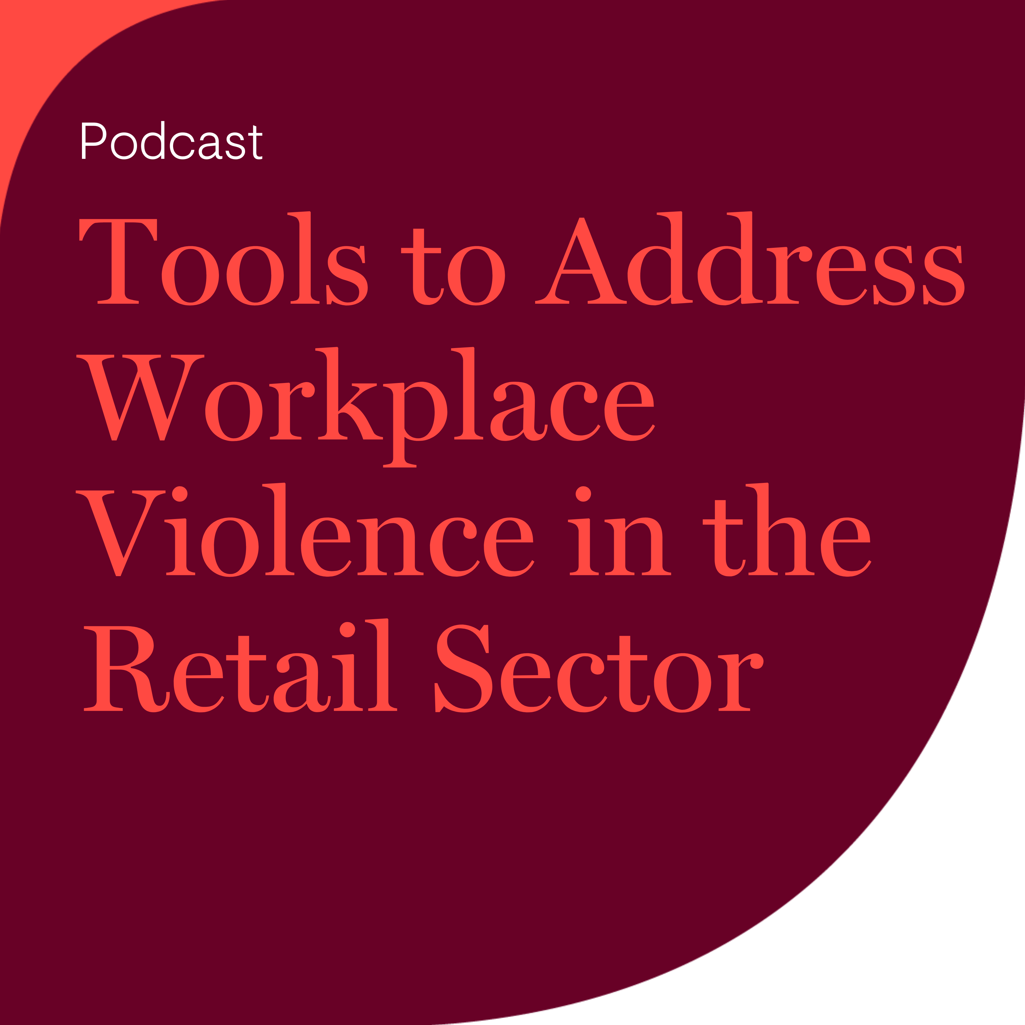 Tools to Address Workplace Violence in the Retail Sector