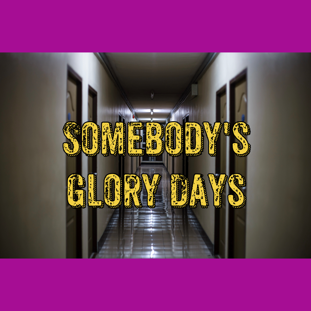 Somebody\'s Glory Days