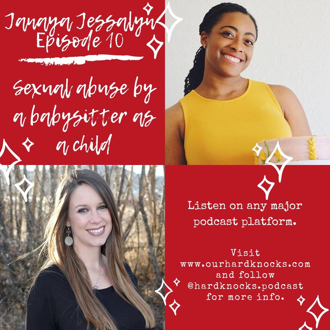 Episode 10: Janaya Jessalyn - Sexual Abuse as a Child by a Babysitter Episode 10: Janaya Jessalyn - Sexual Abuse as a Child by a Babysitter