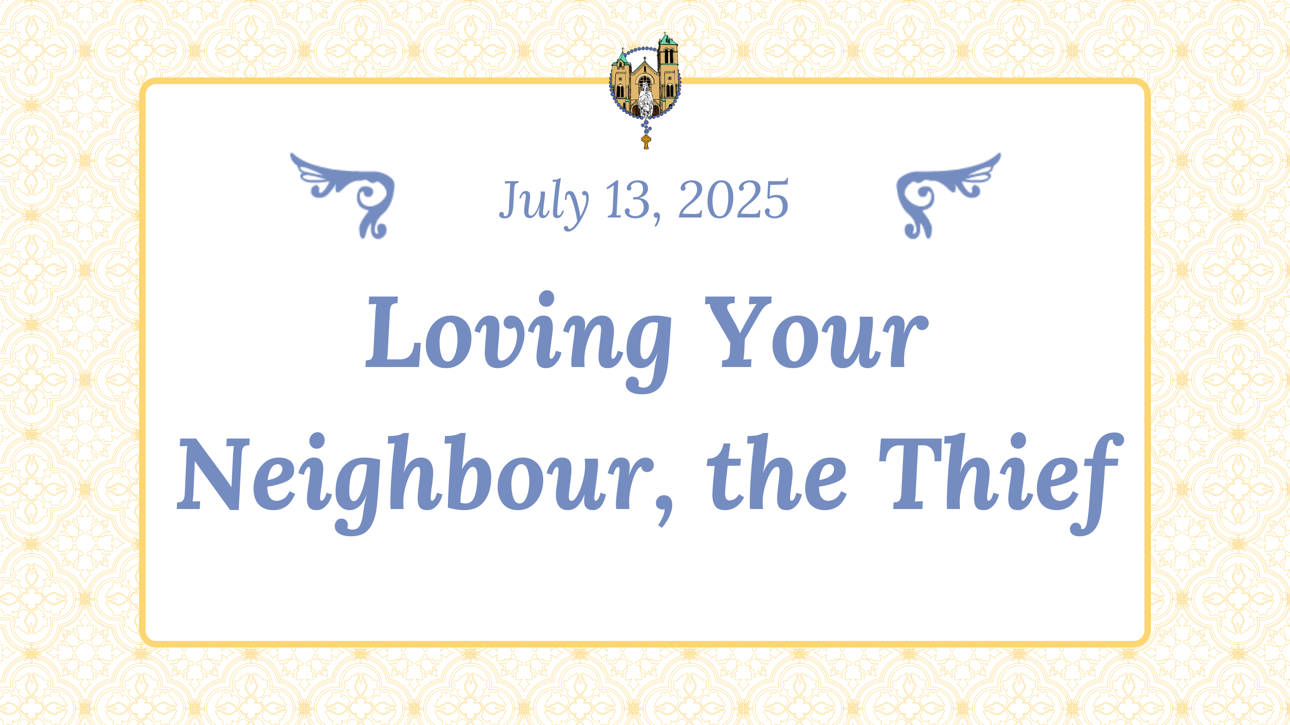 July 13 - Loving Your Neighbour the Thief