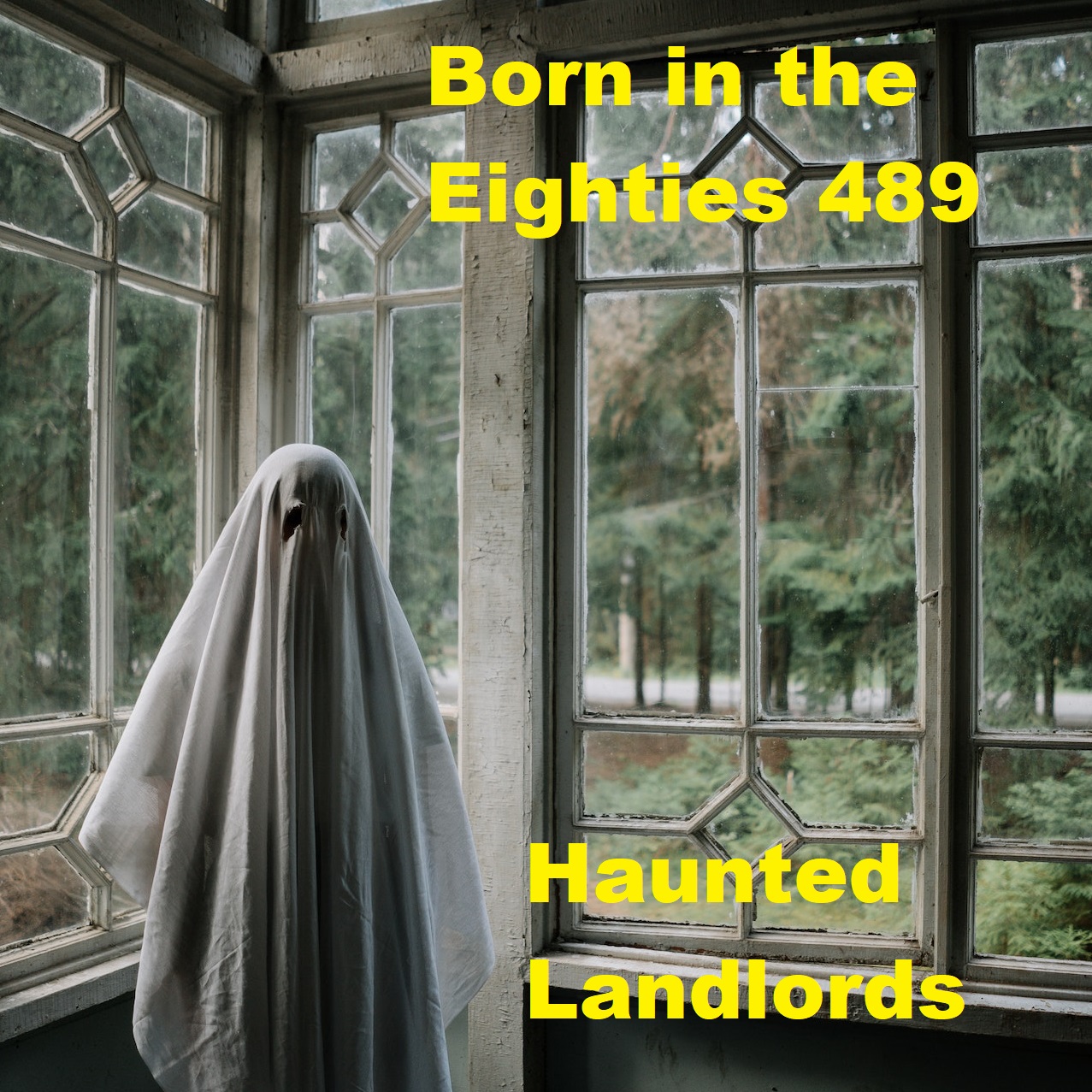 Born in the Eighties 489: Haunted Landlords