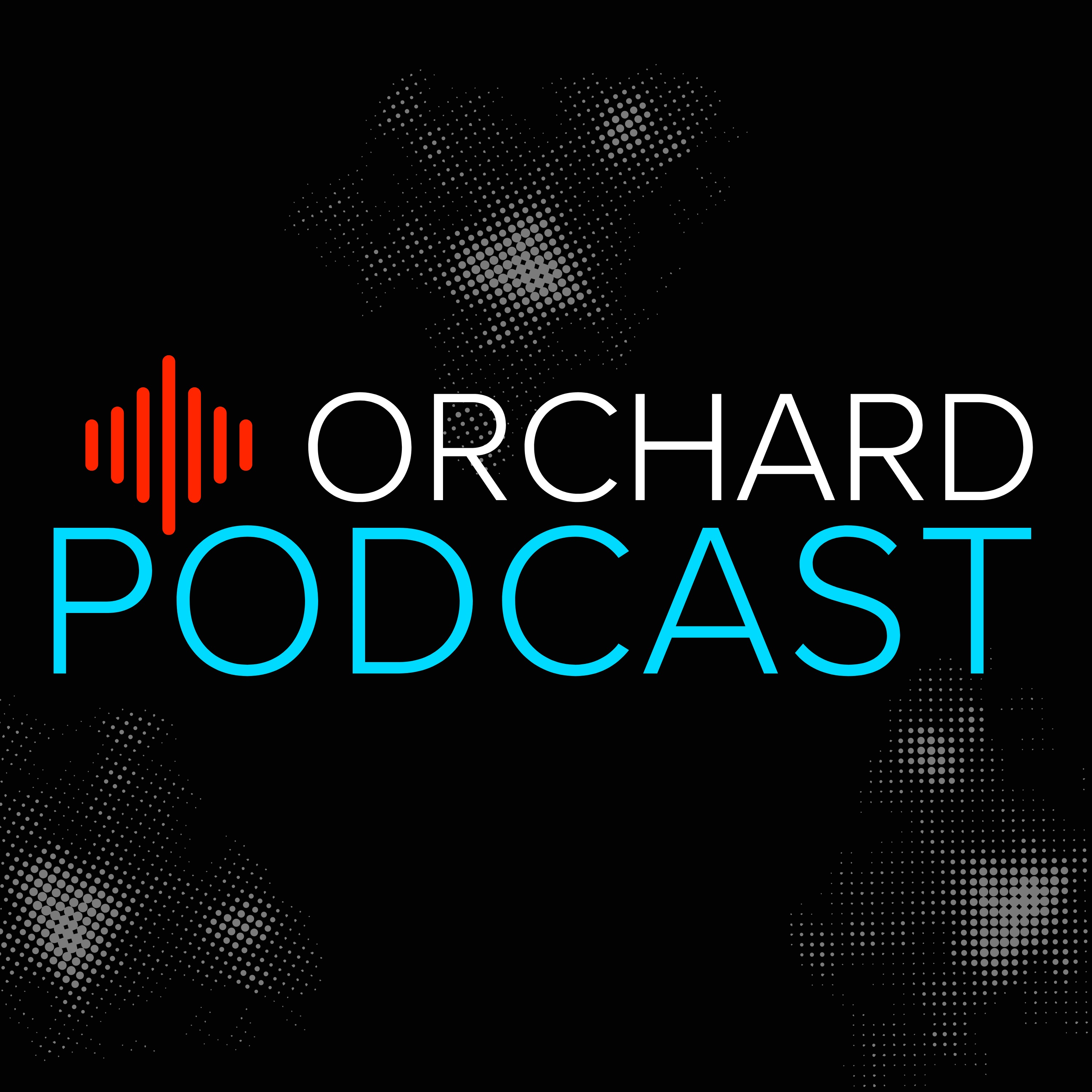 Orchard Podcast