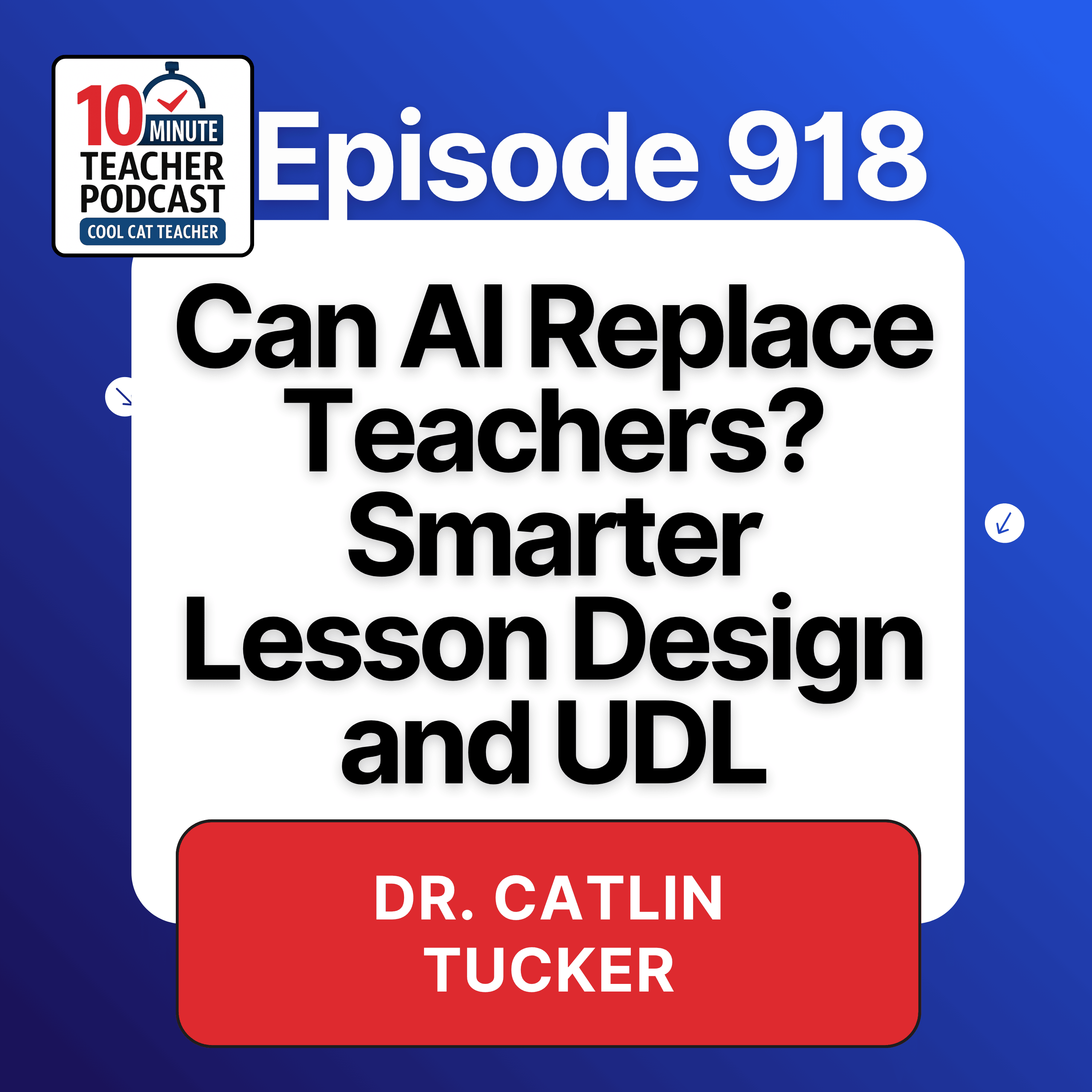 Can AI Replace Teachers? Dr. Catlin Tucker on Smarter Lesson Design and UDL
