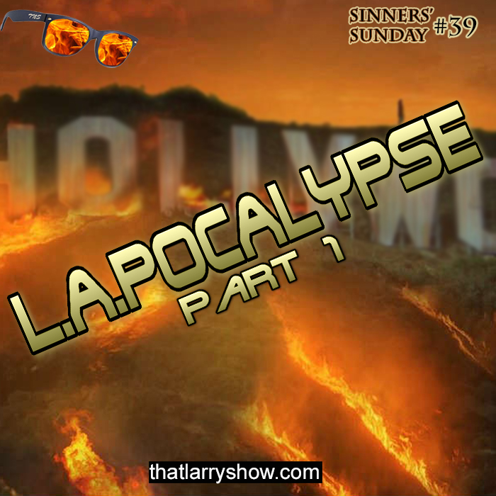 Episode 142: L.A.POCALYPSE (Sinners' Sunday #39)