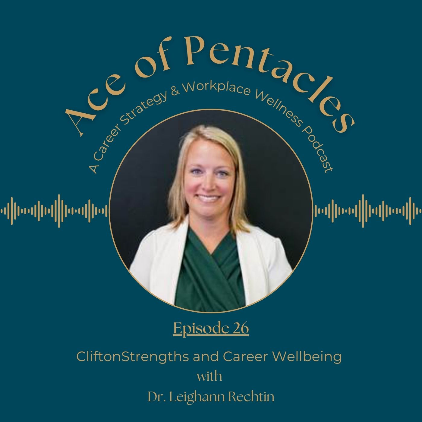 Ep. 26 | Clifton Strengths and Career Wellbeing with Dr. Leighann Rechtin