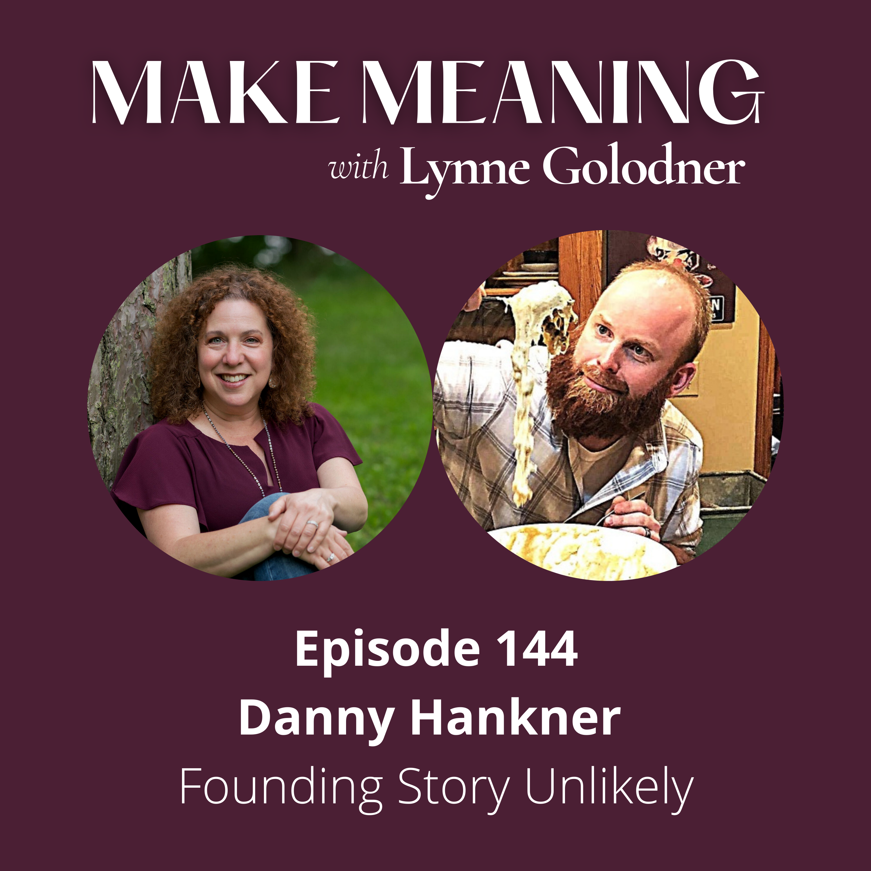 Episode 144 – Danny Hankner - Founding Story Unlikely