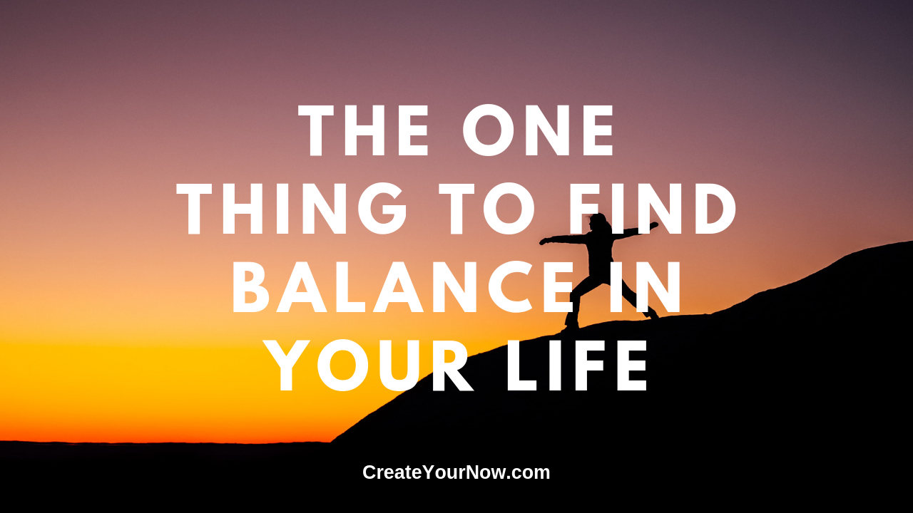 1628 The One Thing to Find Balance in Your Life