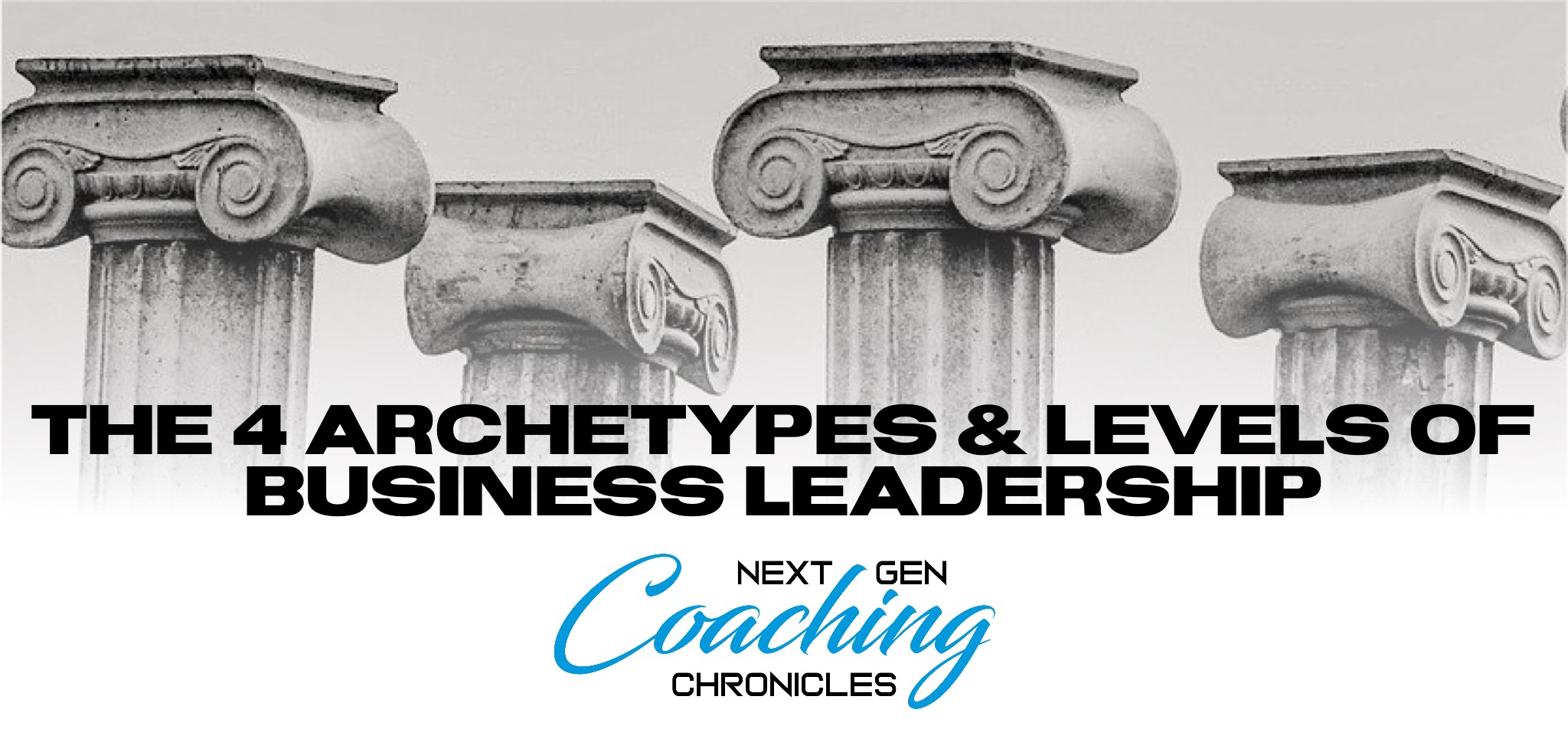 The 4 Archetypes & Levels of Business Leadership
