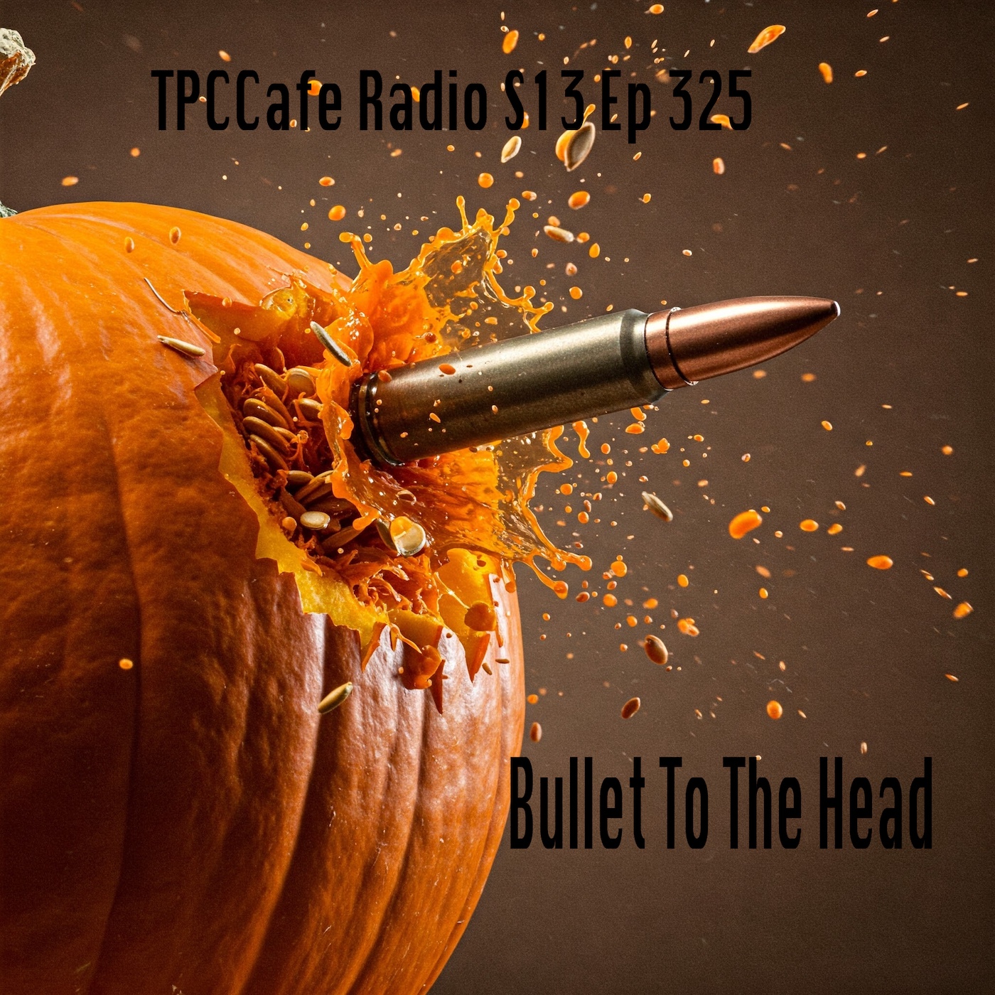 TPCCafe Radio S13 Ep 325 Bullit To The Head