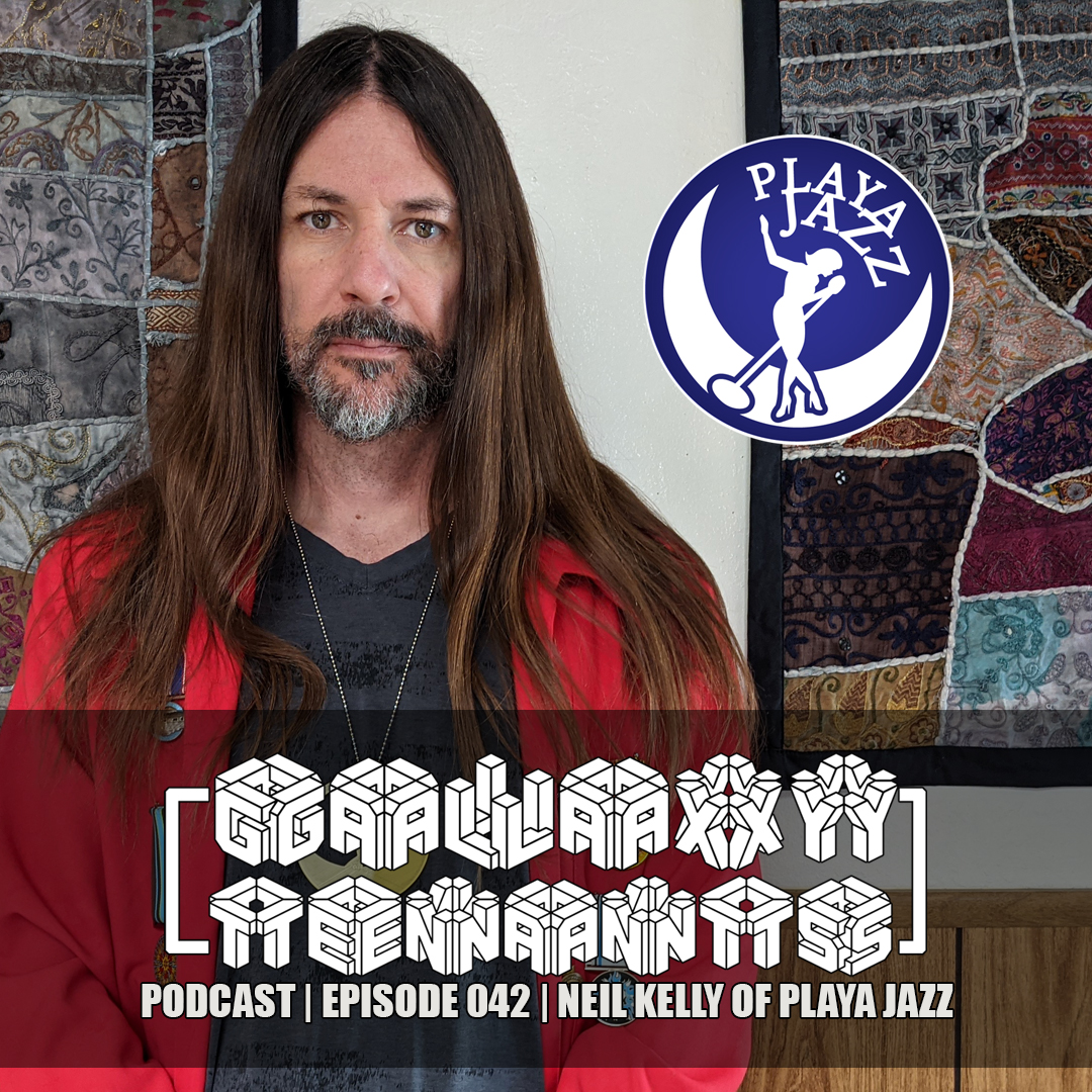 Neil Kelly & JFJO | Episode 042 | Burning Man Chronicles Chapter Six | Galaxy Tenants