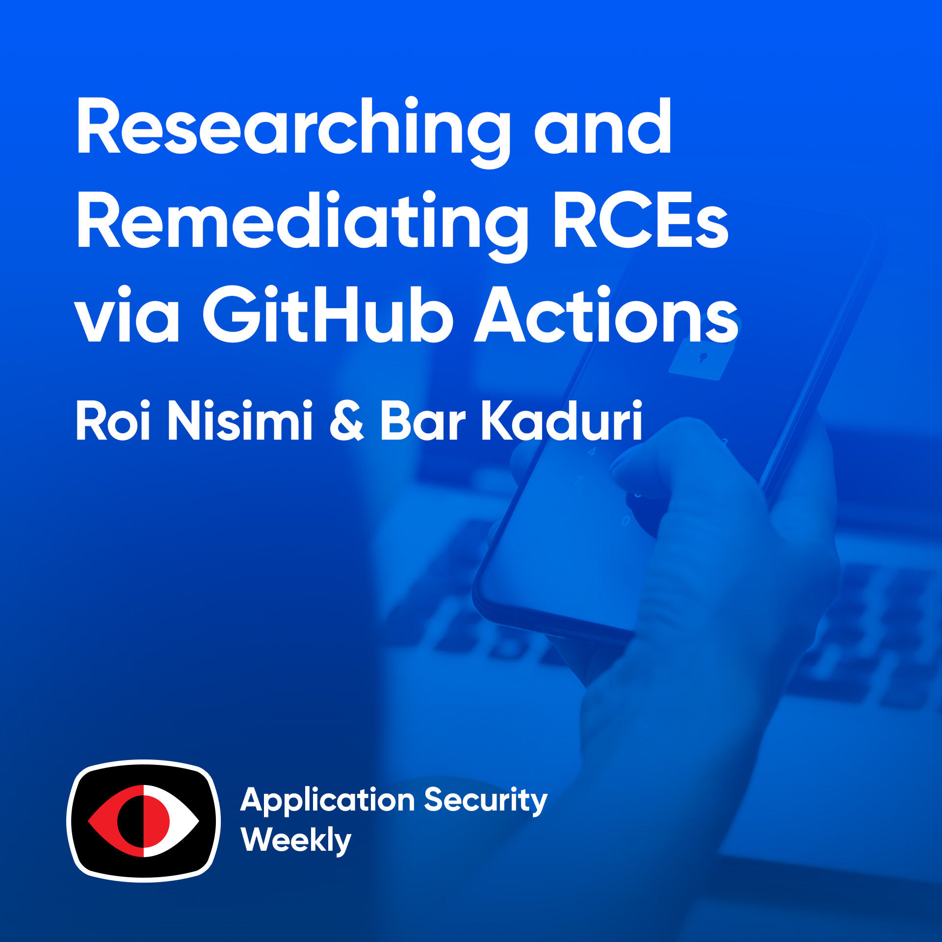Researching and Remediating RCEs via GitHub Actions - Bar Kaduri, Roi Nisimi - ASW #355
