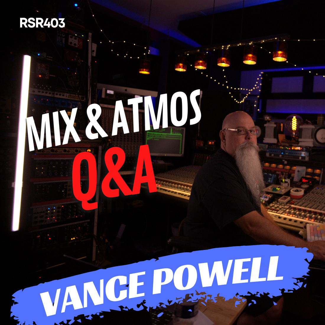 RSR403 - Vance Powell - Answers All Your Questions About Mixing and Atmos