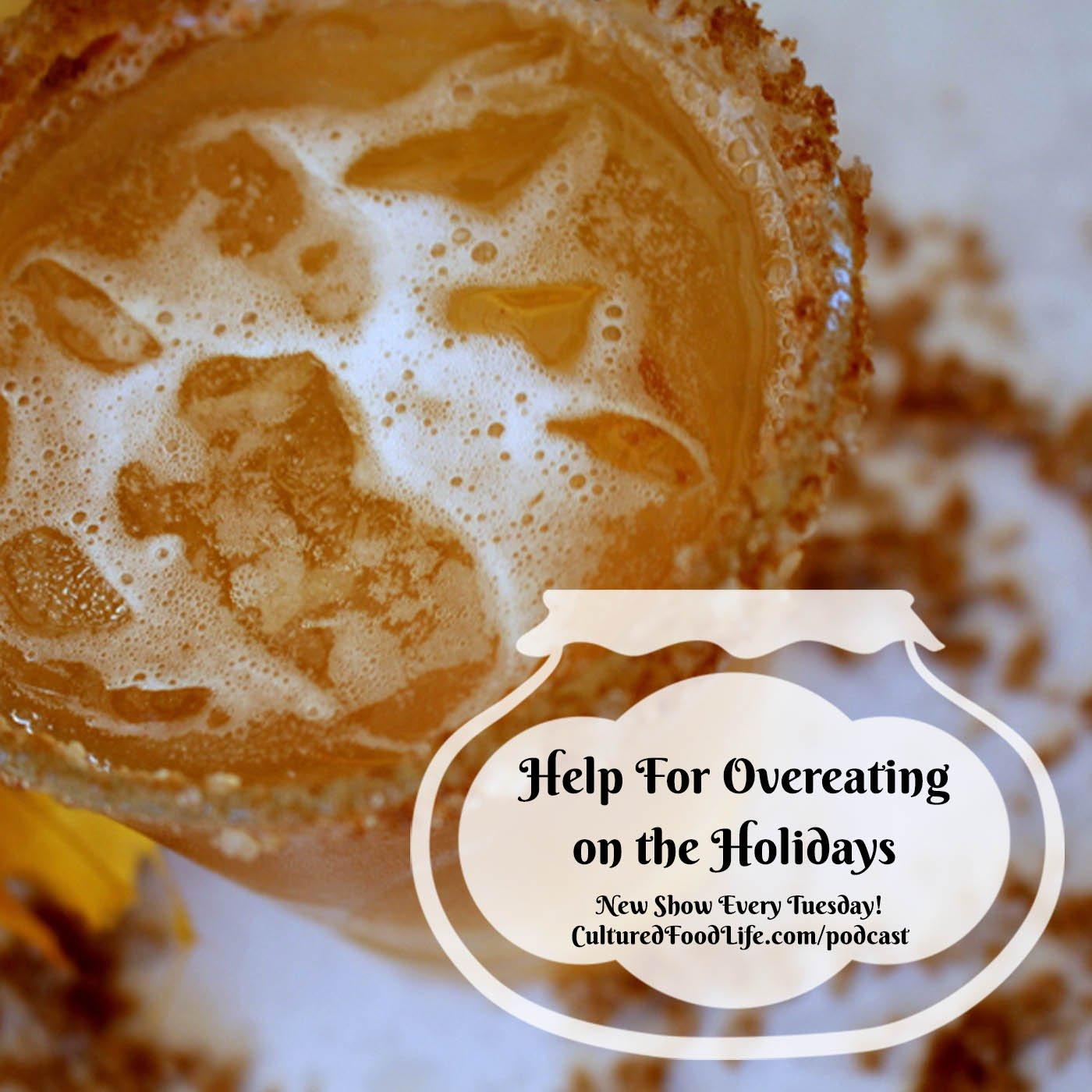 Episode 59: Help For Overeating on the Holidays