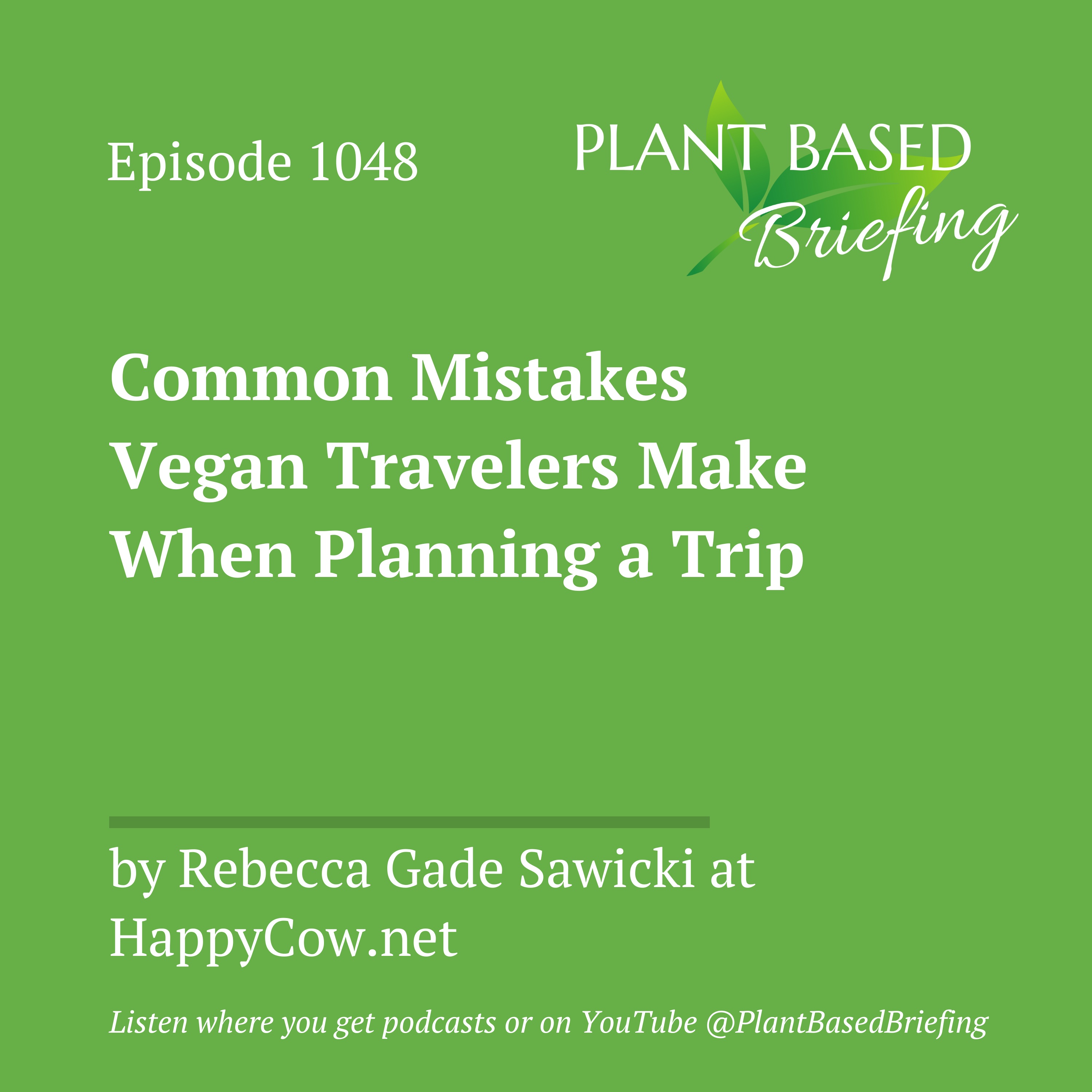 1048: Common Mistakes Vegan Travelers Make When Planning a Trip by Rebecca Gade Sawicki at HappyCow.net