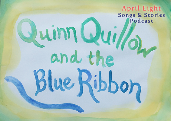 Ep. 27 Story 2: Quinn Quillow and the Blue Ribbon
