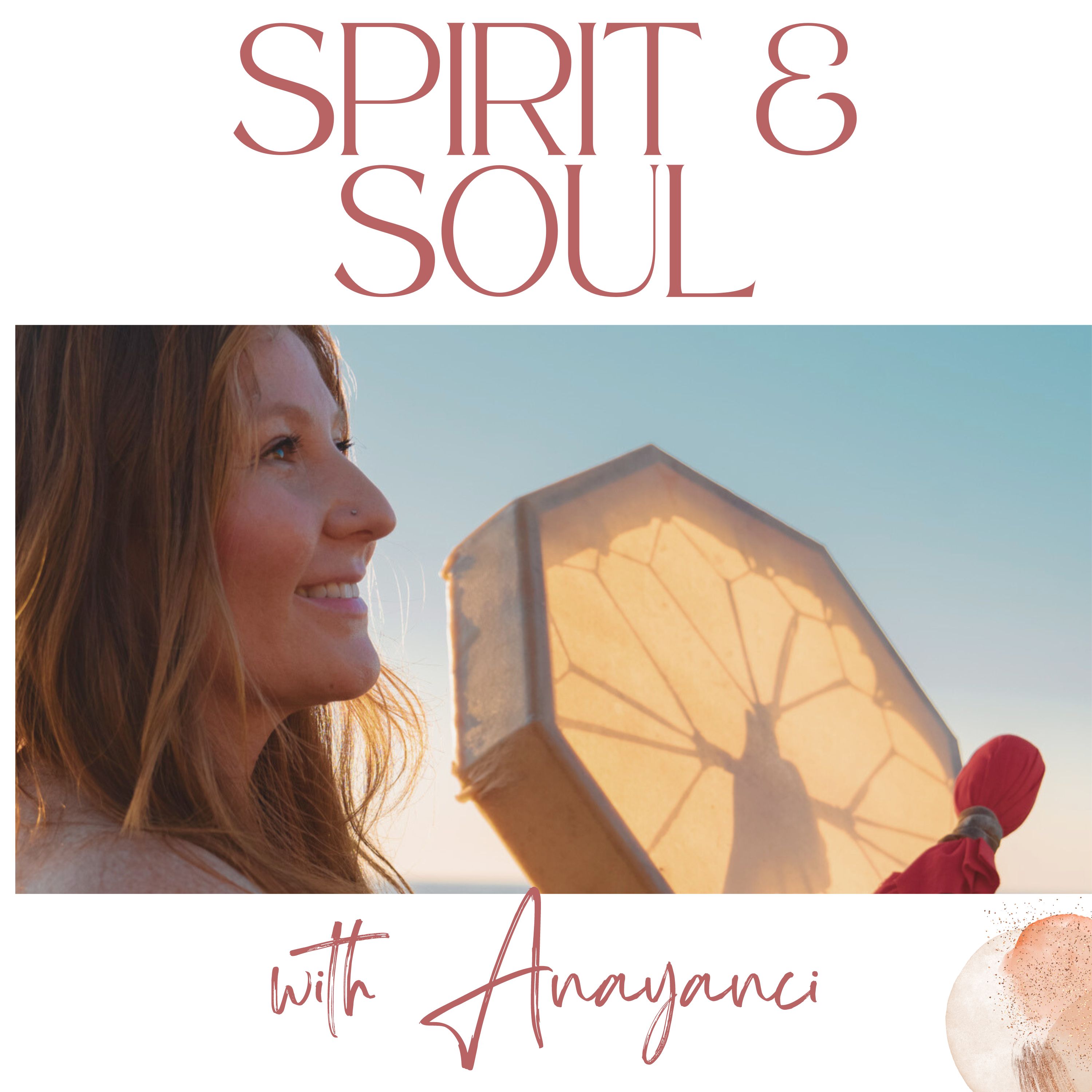 Spirit & Soul w/ Anayanci