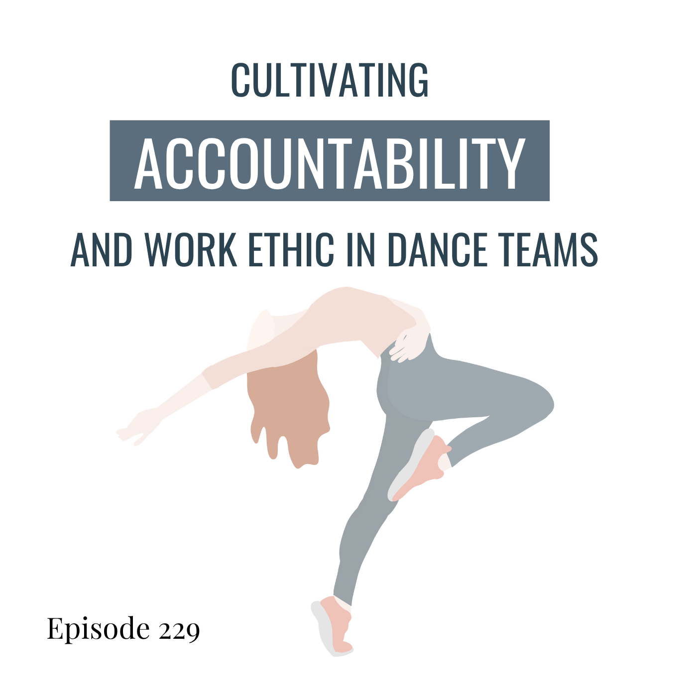 229. Cultivating Accountability and Work Ethic in Dance Teams: Insights from 3 Coaches
