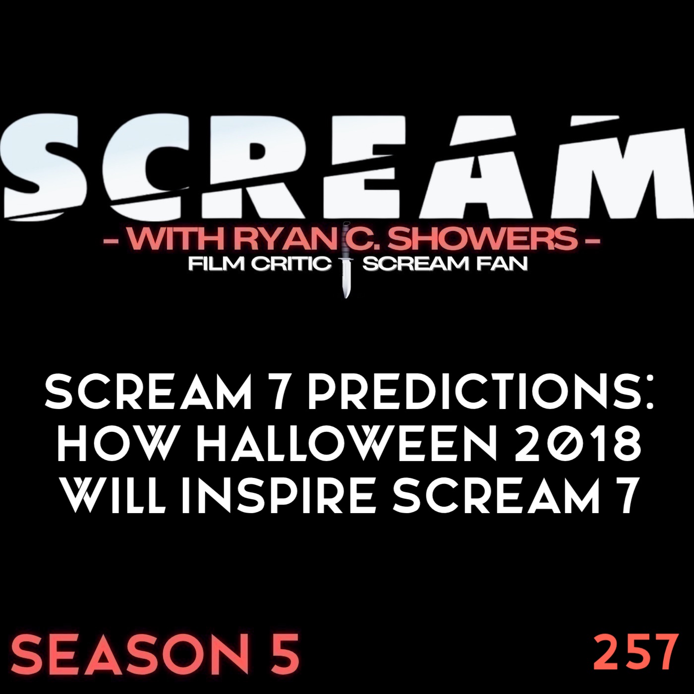 257 - Scream 7 Predictions: How Halloween 2018 Will Inspire Scream 7