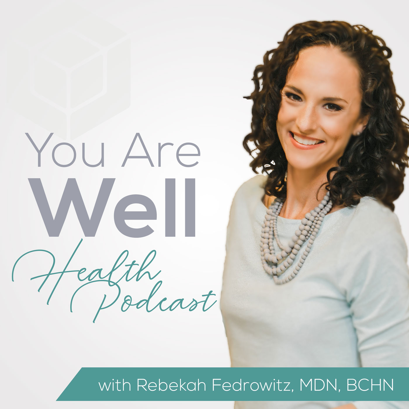 You Are Well Health Podcast with Rebekah Fedrowitz, MDN, BCHN