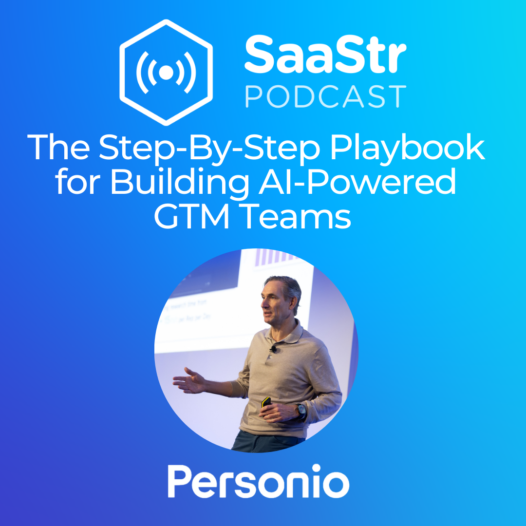 SaaStr 836: The Step-By-Step Playbook for Building AI-Powered GTM Teams with Personio's CRO