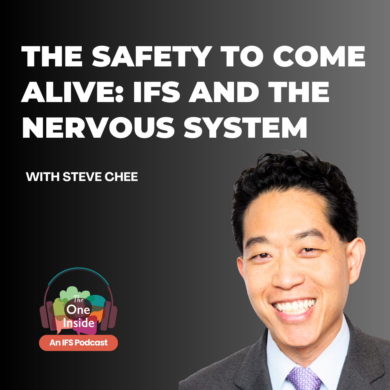 The Safety to Come Alive: IFS and the Nervous System with Steve Chee