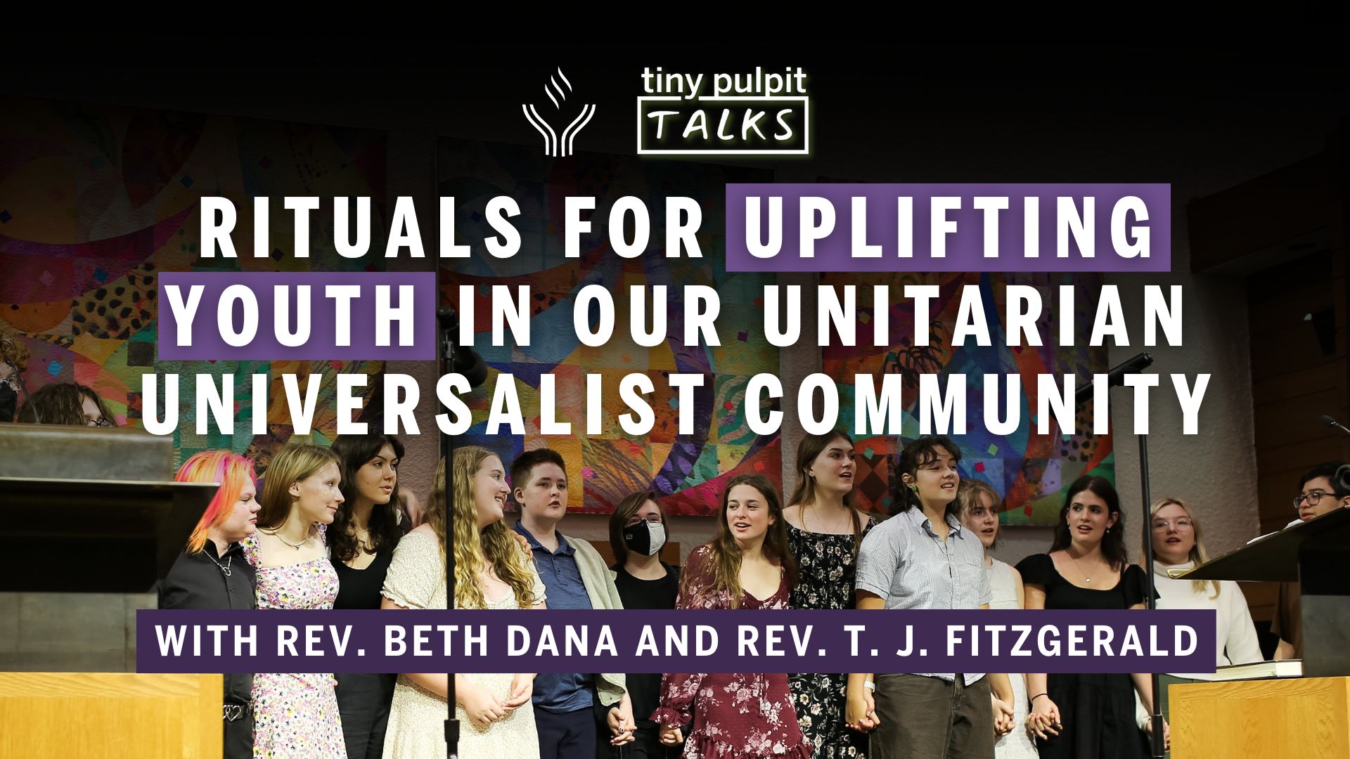 Rituals for Uplifting Youth in Our Unitarian Universalist Community | Tiny Pulpit Talks: 045