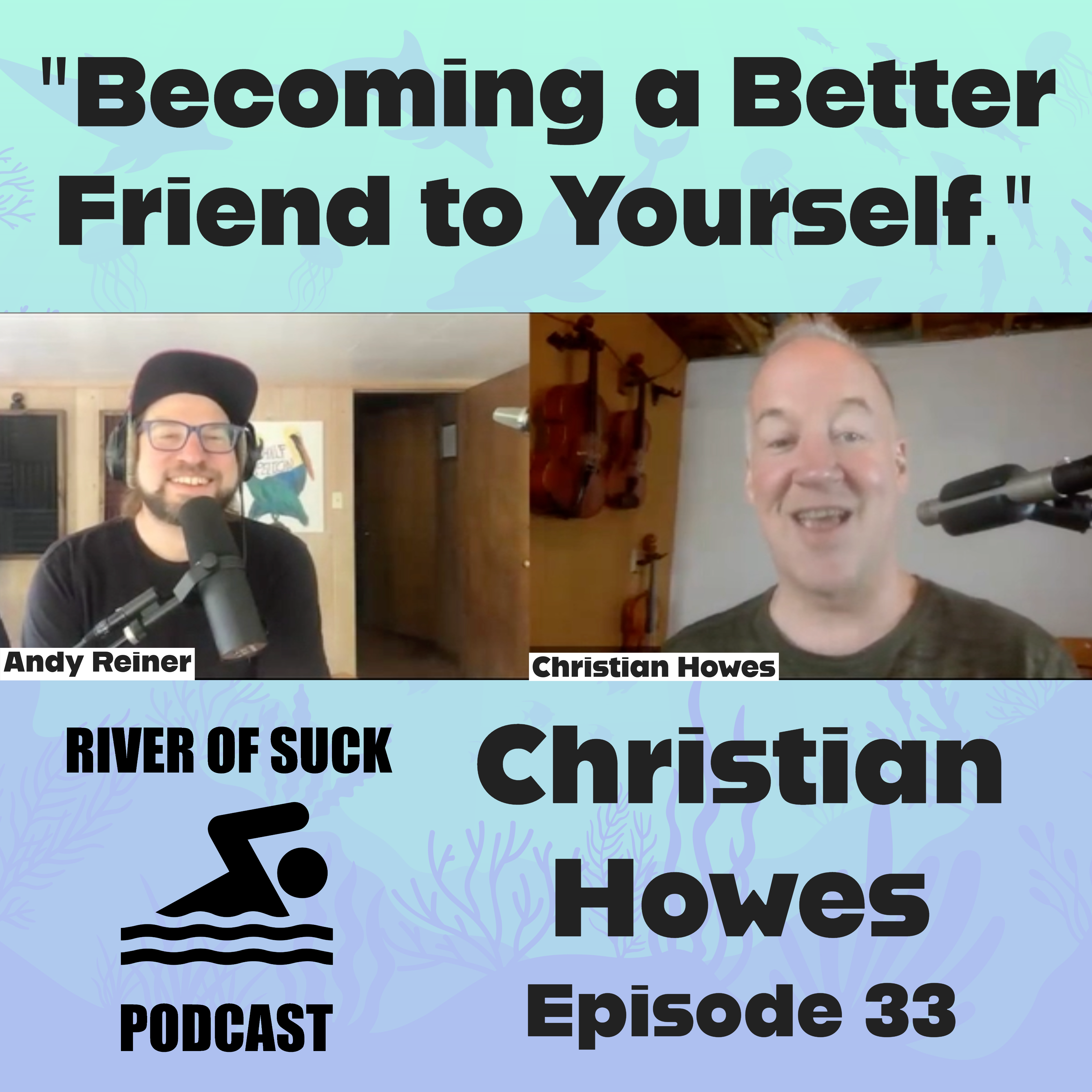 33 - Christian Howes - Becoming a Better Friend to Yourself