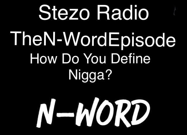 Stezo Radio-TheNWordEpisode