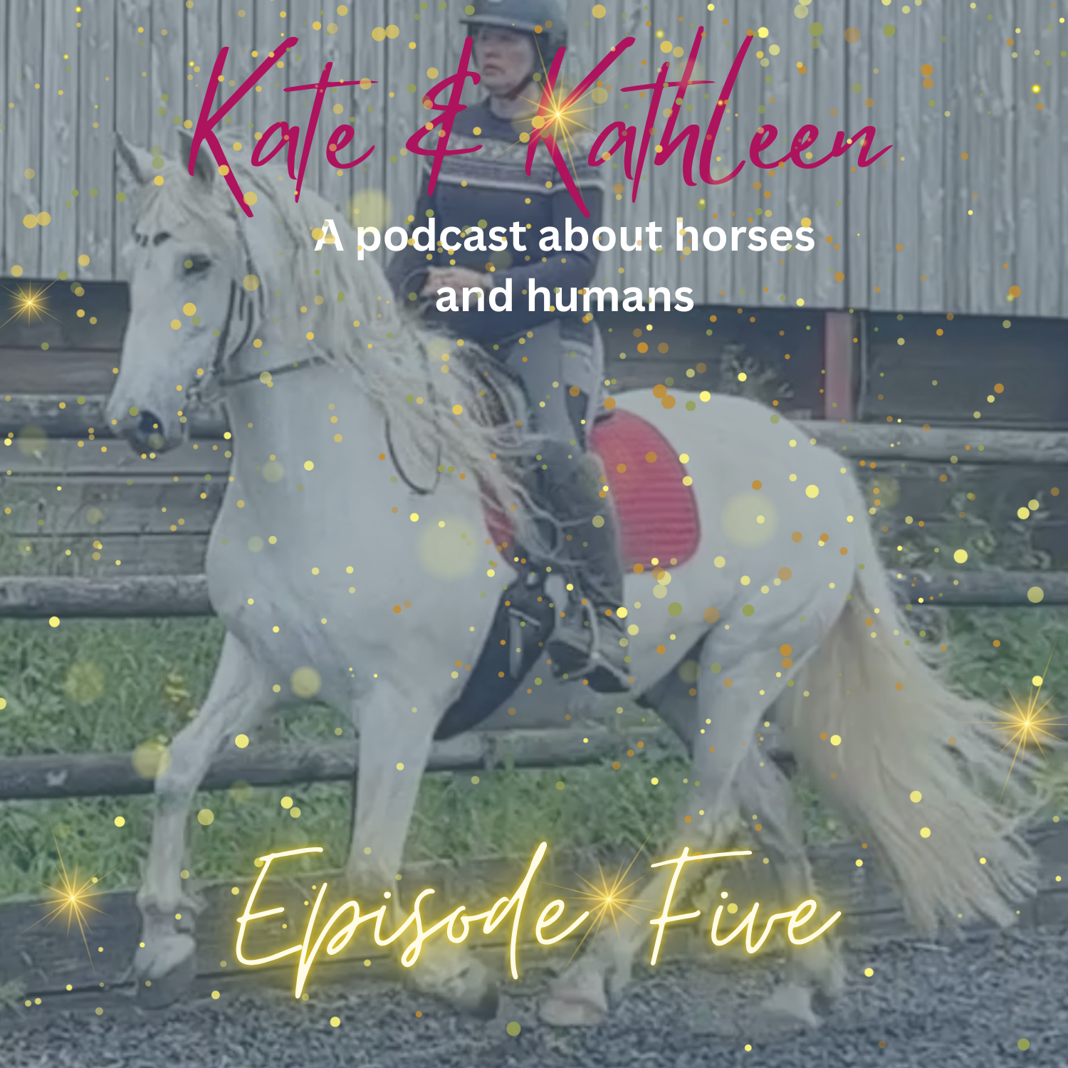 Kate and Kathleen - A podcast about humans and horses
