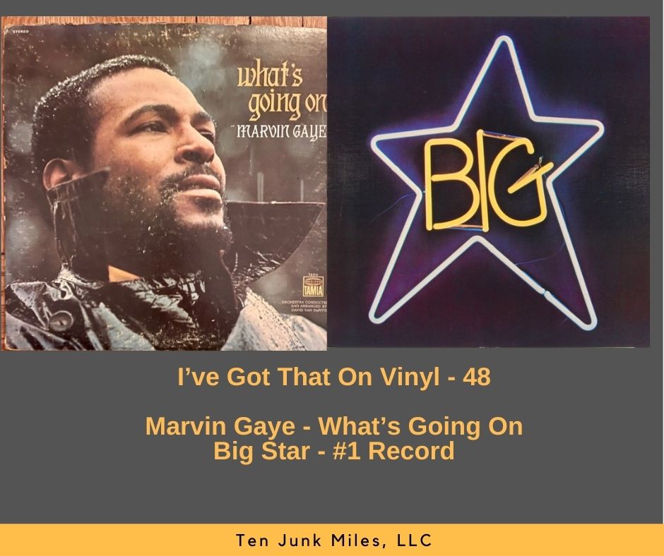 I've Got That On Vinyl 48 - Marvin Gaye - What's Going On and Big Star - #1 Record