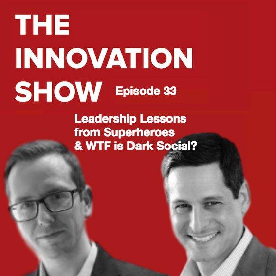 EP 33: Leadership Lessons from Superheroes and Dark Social