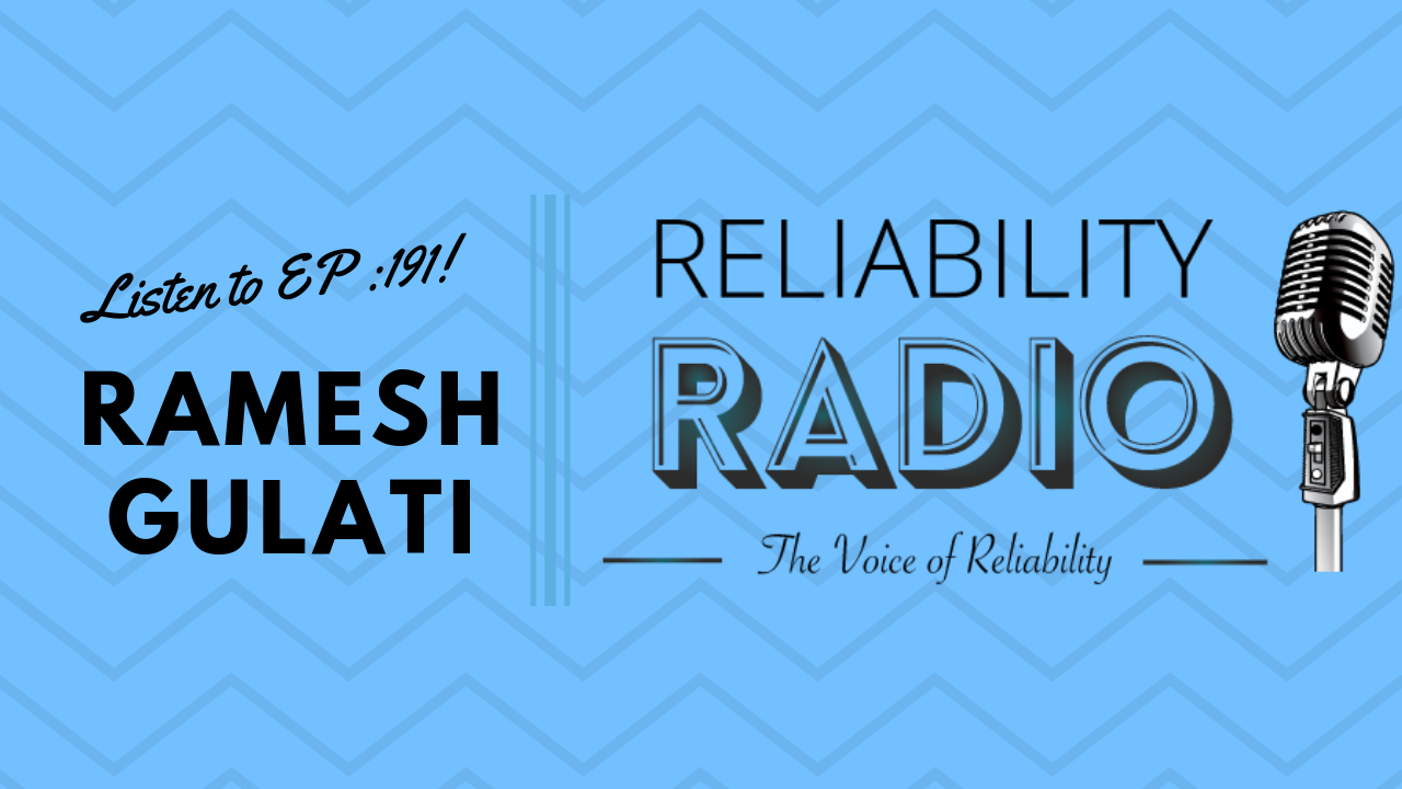 Reliability Radio EP 191: Interview With Ramesh Gulati